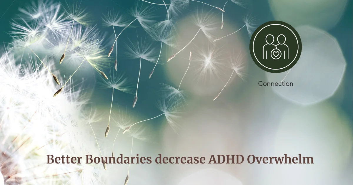 Better Boundaries Decrease ADHD Overwhelm